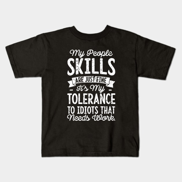 My People Skills Are Just Fine Sarcastic My People Skills Are Fine It s My Tolerance Kids T-Shirt by ArchmalDesign